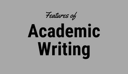 Features of Academic Writing
