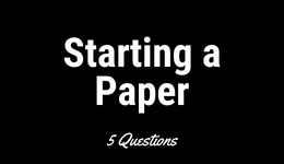 Starting a Paper: 5 Questions