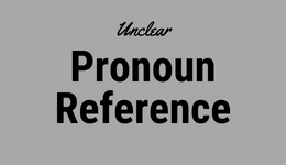 Unclear Pronoun Reference